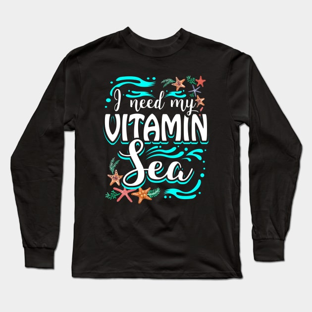 I Need My Vitamin Sea Long Sleeve T-Shirt by BDAZ